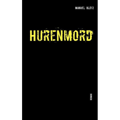 Manuel Blötz - Hurenmord