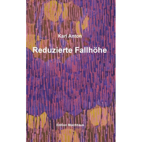 Karl Anton - Reduzierte Fallhöhe
