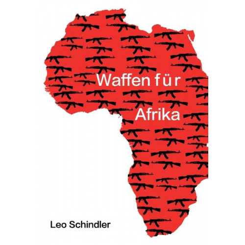 Leo Schindler - Waffen für Afrika