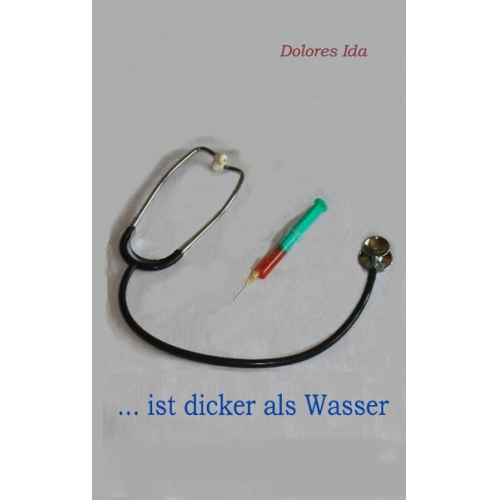 Dolores Ida - ... ist dicker als Wasser