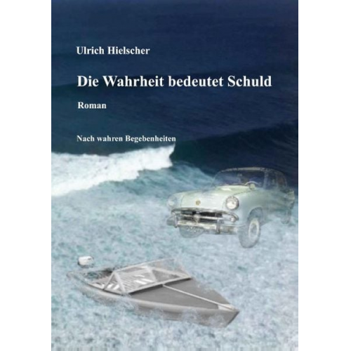 Ulrich Hielscher - Die Wahrheit bedeutet Schuld