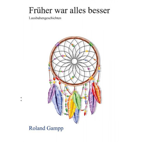 Roland Gampp - Früher war alles besser