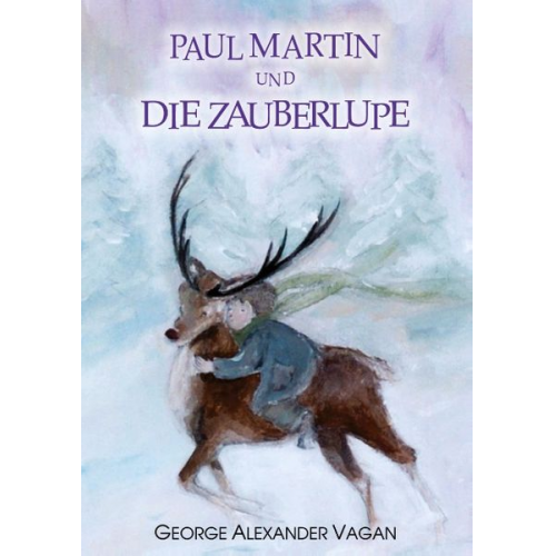 George Alexander Vagan - Paul Martin und die Zauberlupe