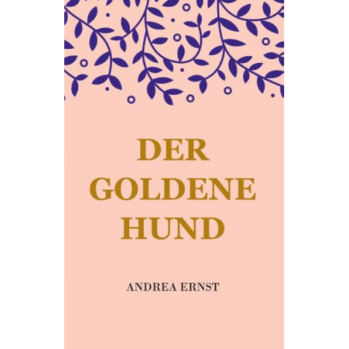 Andrea Ernst - Der Goldene Hund