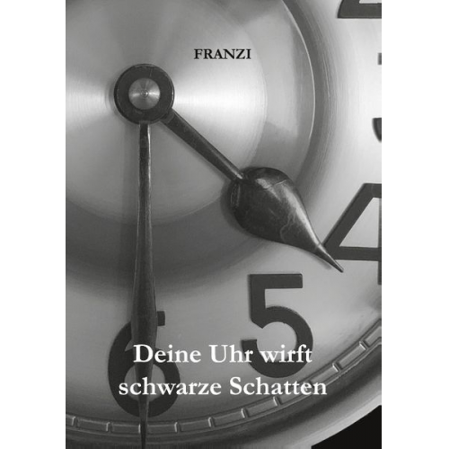 Franzi - Deine Uhr wirft schwarze Schatten