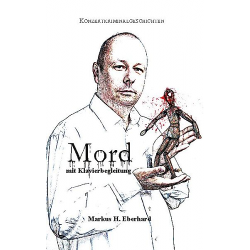 Markus H. Eberhard - Mord mit Klavierbegleitung