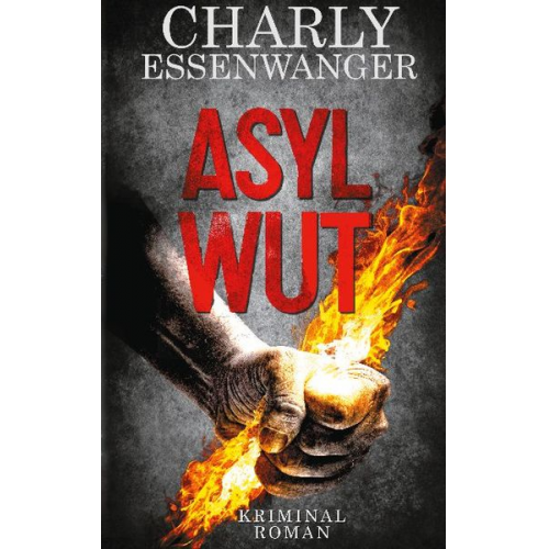 Charly Essenwanger - Asylwut