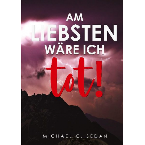 Michael C. Sedan - Am liebsten wäre ich tot