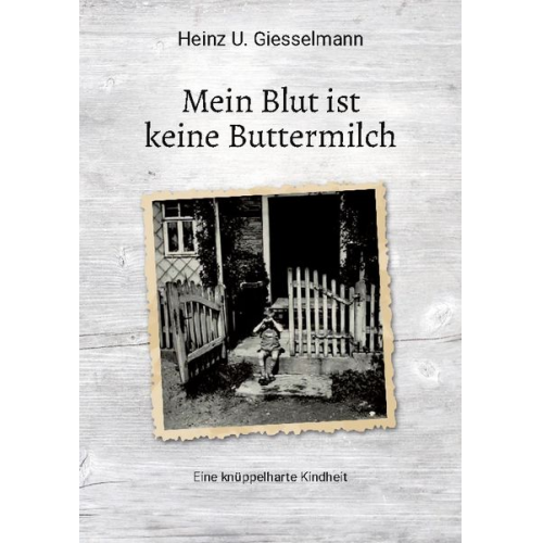 Heinz U. Giesselmann - Mein Blut ist keine Buttermilch