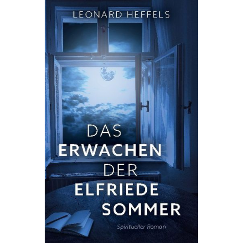 Leonard Heffels - Das Erwachen der Elfriede Sommer