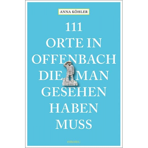 Anna Köhler - 111 Orte in Offenbach, die man gesehen haben muss