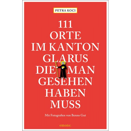 Petra Koci - 111 Orte im Kanton Glarus, die man gesehen haben muss