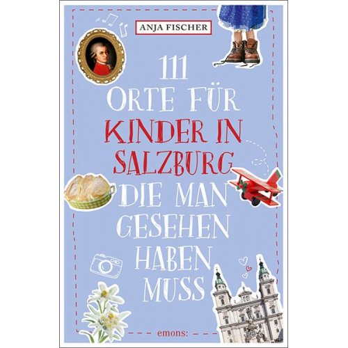 Anja Fischer - 111 Orte für Kinder in Salzburg, die man gesehen haben muss