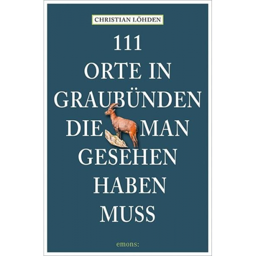 Christian Löhden - 111 Orte in Graubünden, die man gesehen haben muss