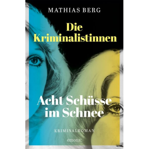 Mathias Berg - Die Kriminalistinnen. Acht Schüsse im Schnee