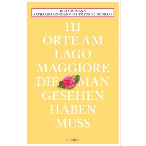 Insa Hohmann Katharina Hohmann Fritz Klinggräff - 111 Orte am Lago Maggiore, die man gesehen haben muss