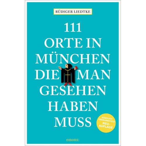 Rüdiger Liedtke - 111 Orte in München, die man gesehen haben muss, Band 1