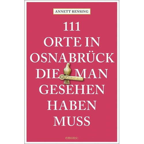 Annett Rensing - 111 Orte in und um Osnabrück, die man gesehen haben muss