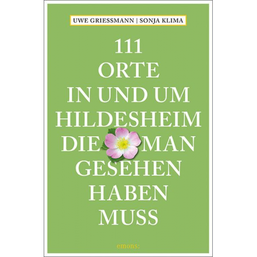 Uwe Griessmann Sonja Klima - 111 Orte in und um Hildesheim, die man gesehen haben muss
