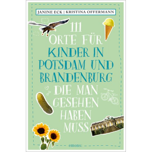 Janine Eck Kristina Offermann - 111 Orte für Kinder in Potsdam und Brandenburg, die man gesehen haben muss