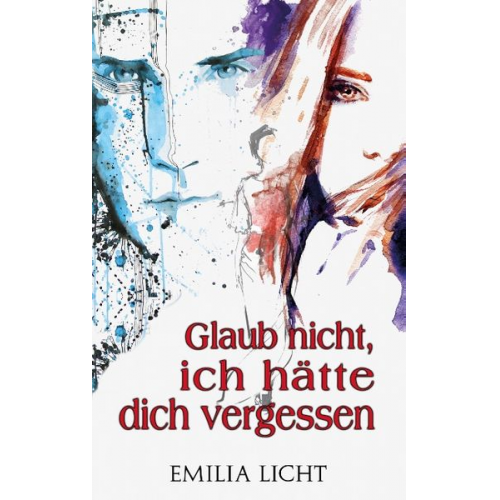 Emilia Licht - Glaub nicht, ich hätte dich vergessen