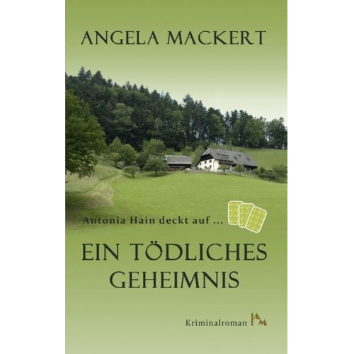 Angela Mackert - Antonia Hain deckt auf: Ein tödliches Geheimnis