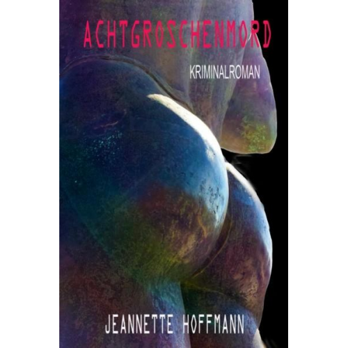 Jeannette Hoffmann - Achtgroschenmord