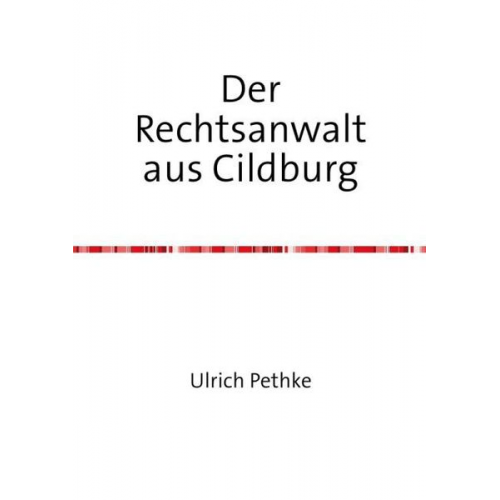 Ulrich Pethke - Der Rechtsanwalt aus Cildburg