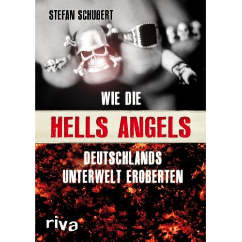 Stefan Schubert - Wie die Hells Angels Deutschlands Unterwelt eroberten