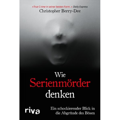 Christopher Berry-Dee - Wie Serienmörder denken