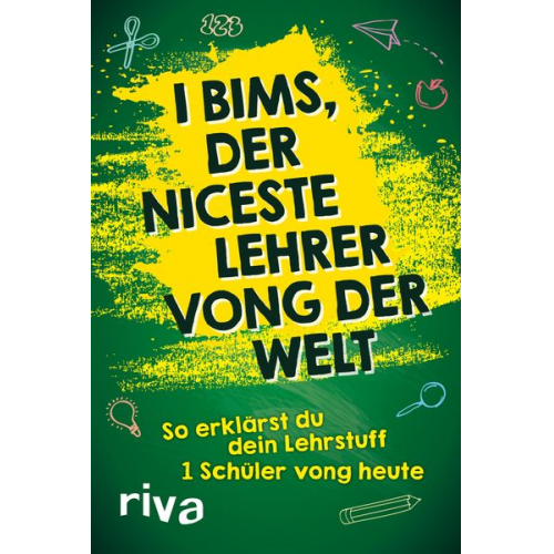 Riva Verlag - I bims, der niceste Lehrer vong der Welt