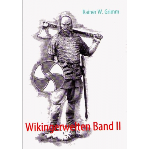 Rainer W. Grimm - Wikingerwelten Band II