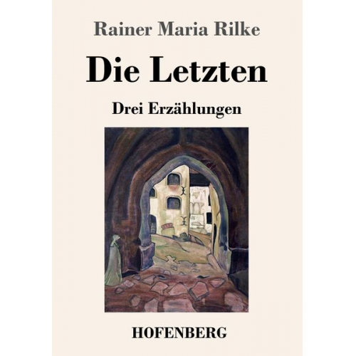 Rainer Maria Rilke - Die Letzten