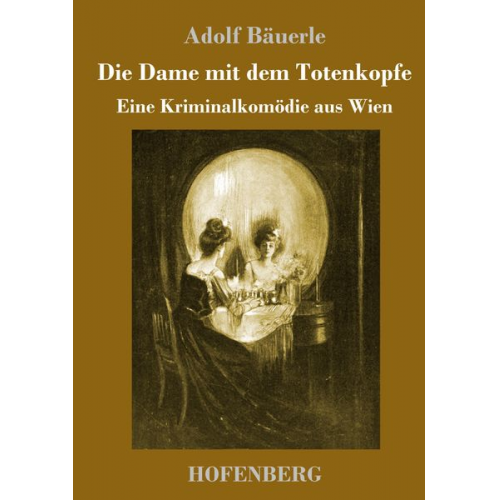 Adolf Bäuerle - Die Dame mit dem Totenkopfe