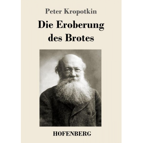 Peter Kropotkin - Die Eroberung des Brotes