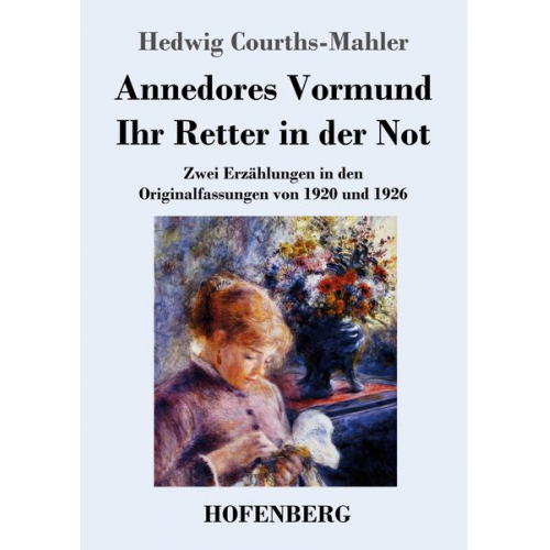 Hedwig Courths-Mahler - Annedores Vormund / Ihr Retter in der Not