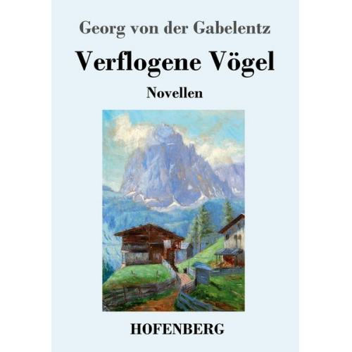 Georg der Gabelentz - Verflogene Vögel