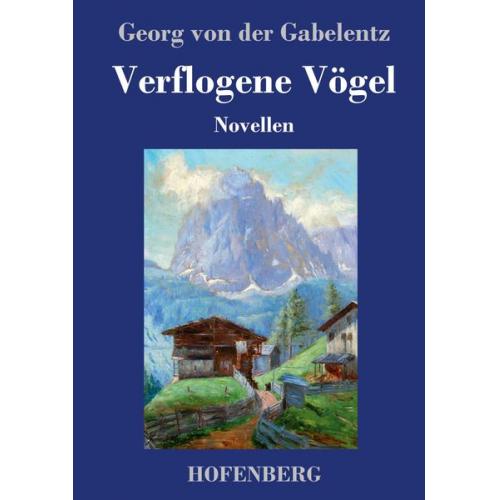 Georg der Gabelentz - Verflogene Vögel