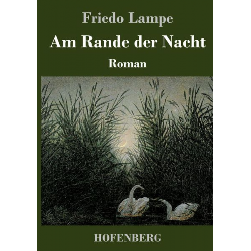 Friedo Lampe - Am Rande der Nacht