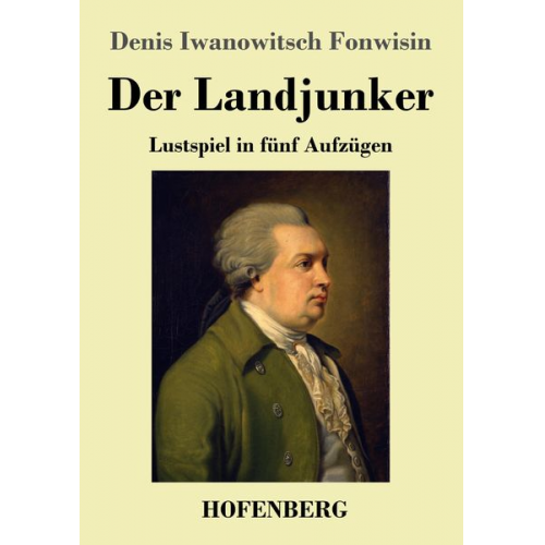 Denis Iwanowitsch Fonwisin - Der Landjunker