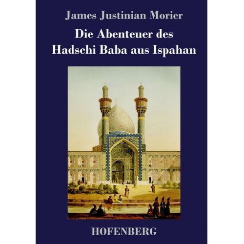 James Justinian Morier - Die Abenteuer des Hadschi Baba aus Ispahan