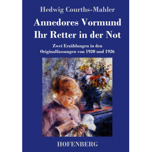 Hedwig Courths-Mahler - Annedores Vormund / Ihr Retter in der Not