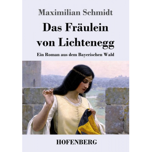 Maximilian Schmidt - Das Fräulein von Lichtenegg