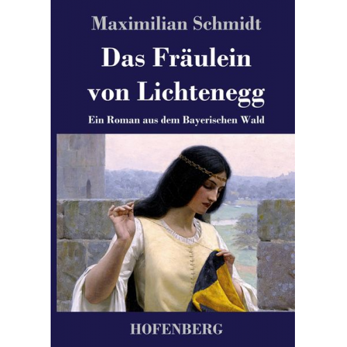 Maximilian Schmidt - Das Fräulein von Lichtenegg