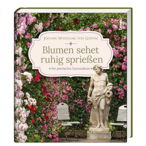 Johann Wolfgang von Goethe - Blumen sehet ruhig sprießen