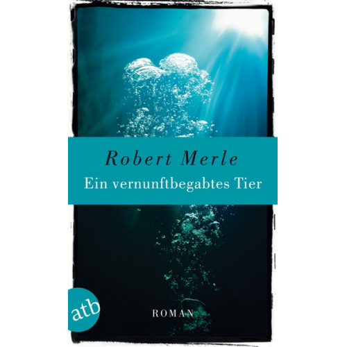 Robert Merle - Ein vernunftbegabtes Tier