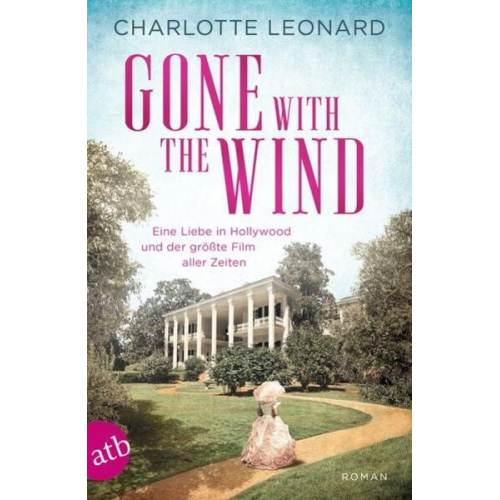 Charlotte Leonard - Gone with the Wind – Eine Liebe in Hollywood und der größte Film aller Zeiten