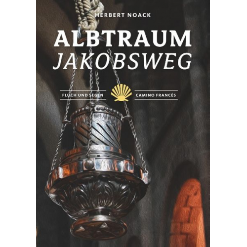 Herbert Noack - Albtraum Jakobsweg