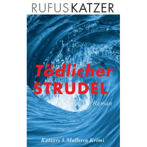 Rufus Katzer - Tödlicher Strudel