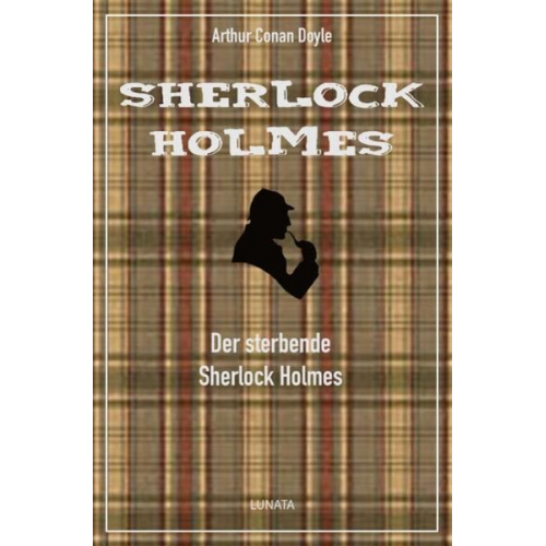 Arthur Conan Doyle - Der sterbende Sherlock Holmes